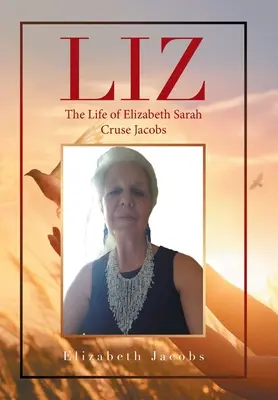 Liz: Życie Elizabeth Sarah Cruse Jacobs - Liz: The Life of Elizabeth Sarah Cruse Jacobs