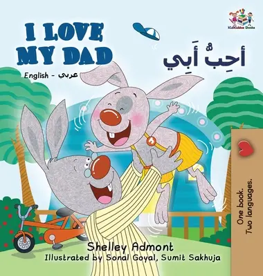 I Love My Dad (English Arabic Bilingual Book): Arabska dwujęzyczna książka dla dzieci - I Love My Dad (English Arabic Bilingual Book): Arabic Bilingual Children's Book