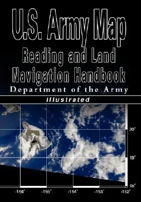 Podręcznik czytania map i nawigacji lądowej armii amerykańskiej - ilustrowany (armia amerykańska) - U.S. Army Map Reading and Land Navigation Handbook - Illustrated (U.S. Army)