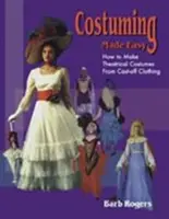 Łatwe tworzenie kostiumów: jak tworzyć kostiumy teatralne z niepotrzebnych ubrań - Costuming Made Easy: How to Make Theatrical Costumes from Cast-Off Clothing