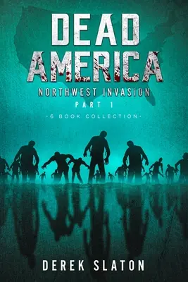 Dead America: Inwazja z północnego zachodu, część pierwsza - kolekcja 6 książek - Dead America The Northwest Invasion Part One - 6 Book Collection