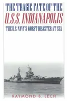 Tragiczny los okrętu U.S.S. Indianapolis: Najgorsza katastrofa morska amerykańskiej marynarki wojennej - The Tragic Fate of the U.S.S. Indianapolis: The U.S. Navy's Worst Disaster at Sea