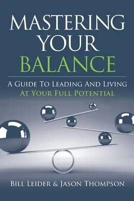 Opanuj swoją równowagę: Przewodnik po prowadzeniu i życiu z pełnym potencjałem - Mastering Your Balance: A Guide to Leading and Living at Your Full Potential