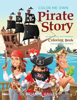 Pokoloruj moją własną piracką historię: Wciągająca, konfigurowalna kolorowanka dla dzieci (That Rhymes!) - Color Me Own Pirate Story: An Immersive, Customizable Coloring Book for Kids (That Rhymes!)