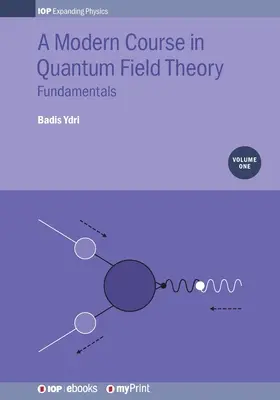 Nowoczesny kurs kwantowej teorii pola, tom 1: Podstawy - A Modern Course in Quantum Field Theory, Volume 1: Fundamentals