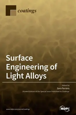 Inżynieria powierzchni lekkich stopów - Surface Engineering of Light Alloys