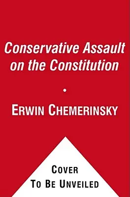 Konserwatywny atak na konstytucję - The Conservative Assault on the Constitution