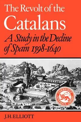 Bunt Katalończyków: Studium upadku Hiszpanii (1598-1640) - The Revolt of the Catalans: A Study in the Decline of Spain (1598-1640)