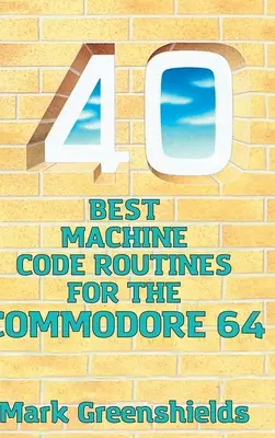 40 najlepszych procedur kodu maszynowego dla Commodore 64 - 40 Best Machine Code Routines for the Commodore 64