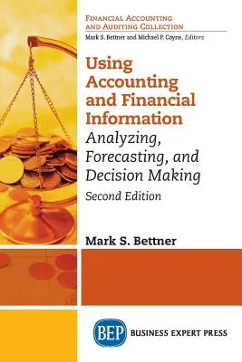 Korzystanie z rachunkowości i informacji finansowych: Analiza, prognozowanie i podejmowanie decyzji - Using Accounting & Financial Information: Analyzing, Forecasting, and Decision Making