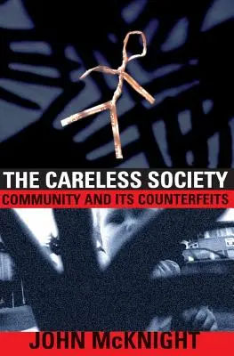 Beztroskie społeczeństwo: Społeczność i jej podróbki - The Careless Society: Community and Its Counterfeits