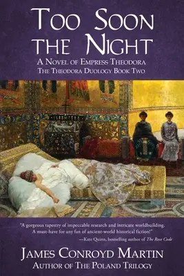 Too Soon the Night: Powieść o cesarzowej Teodorze - Too Soon the Night: A Novel of Empress Theodora