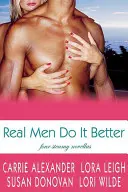 Prawdziwi mężczyźni robią to lepiej: Cztery parne powieści - Real Men Do It Better: Four Steamy Novellas