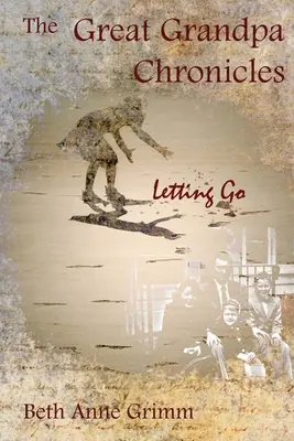 Kroniki Wielkiego Dziadka: Puszczając - The Great Grandpa Chronicles: Letting Go