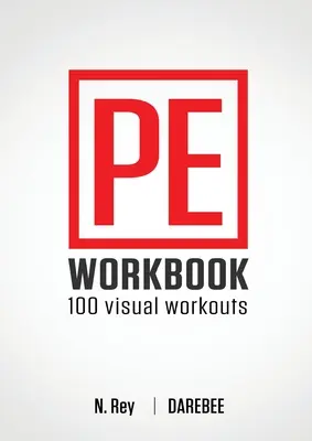 P.E. Workbook - 100 treningów: Treningi wizualne bez sprzętu dla wychowania fizycznego - P.E. Workbook - 100 Workouts: No-Equipment Visual Workouts for Physical Education