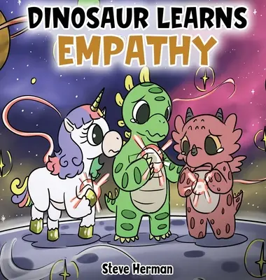 Dinozaur uczy się empatii: Opowieść o empatii i współczuciu. - Dinosaur Learns Empathy: A Story about Empathy and Compassion.