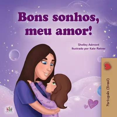 Słodkich snów, kochanie (portugalska książka dla dzieci - Brazylia): Brazylijski portugalski - Sweet Dreams, My Love (Portuguese Children's Book for Kids -Brazil): Brazilian Portuguese