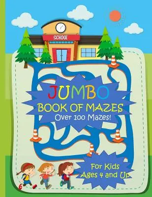 Jumbo Book of Mazes dla dzieci w wieku od 4 lat ponad 100 labiryntów: Jumbo Maze Activity Book z różnymi łamigłówkami - Jumbo Book of Mazes for Kids Ages 4 and Up Over 100 Mazes: Jumbo Maze Activity Book with Assorted Puzzles