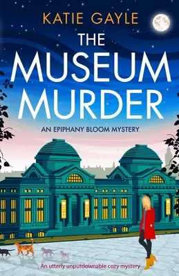 Morderstwo w muzeum: Całkowicie nie do odrzucenia przytulna tajemnica - The Museum Murder: An utterly unputdownable cozy mystery