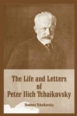 Życie i listy Piotra Ilicza Czajkowskiego - The Life and Letters of Peter Ilich Tchaikovsky