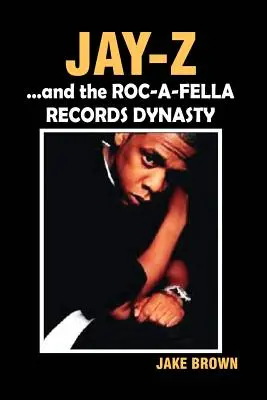 Jay Z i dynastia Roc-A-Fella Records - Jay Z and the Roc-A-Fella Records Dynasty