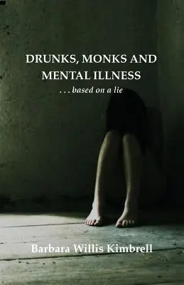 Pijacy, mnisi i choroby psychiczne: . . . Oparte na kłamstwie - Drunks, Monks and Mental Illness: . . . Based on a Lie