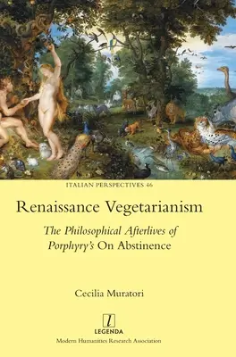 Renesansowy wegetarianizm: Filozoficzne następstwa „O abstynencji” Porfiriusza - Renaissance Vegetarianism: The Philosophical Afterlives of Porphyry's On Abstinence