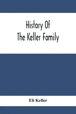 Historia rodziny Kellerów - History Of The Keller Family