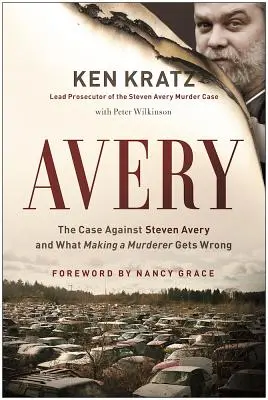 Avery: The Case Against Steven Avery and What Making a Murderer Gets Wrong (Sprawa przeciwko Stevenowi Avery'emu i błędy w filmie „Making a Murderer”) - Avery: The Case Against Steven Avery and What Making a Murderer Gets Wrong