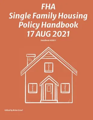 Podręcznik polityki mieszkaniowej dla domów jednorodzinnych FHA 17 sierpnia 2021 r. - FHA Single Family Housing Policy Handbook 17 Aug 2021