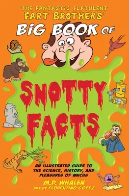 The Fantastic Flatulent Fart Brothers' Big Book of Snotty Facts: Ilustrowany przewodnik po nauce, historii i przyjemnościach śluzu; wydanie amerykańskie