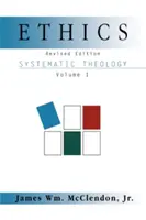 Etyka: Teologia systematyczna, tom 1, poprawiony - Ethics: Systematic Theology Volume 1, Revised