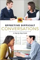 Skuteczne trudne rozmowy: Przewodnik krok po kroku - Effective Difficult Conversations: A Step-by-Step Guide