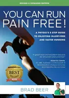 Możesz biegać bez bólu! Wydanie poprawione i rozszerzone: 5 kroków od fizjoterapeuty do szybszego biegania bez kontuzji - You Can Run Pain Free! Revised & Expanded Edition: A Physio's 5 step guide to enjoying injury-free and faster running