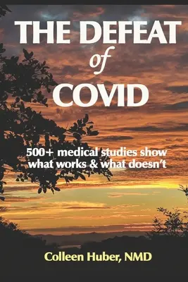 Pokonanie COVID: ponad 500 badań medycznych pokazuje, co działa, a co nie - The Defeat of COVID: 500+ medical studies show what works & what doesn't