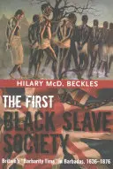 Pierwsze społeczeństwo czarnych niewolników: Czas barbarzyństwa w Wielkiej Brytanii na Barbadosie, 1636-1876 - The First Black Slave Society: Britain's Barbarity Time in Barbados, 1636-1876