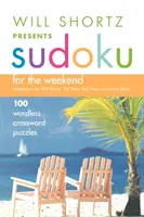 Will Shortz prezentuje Sudoku na weekend: 100 krzyżówek bez słów - Will Shortz Presents Sudoku for the Weekend: 100 Wordless Crossword Puzzles