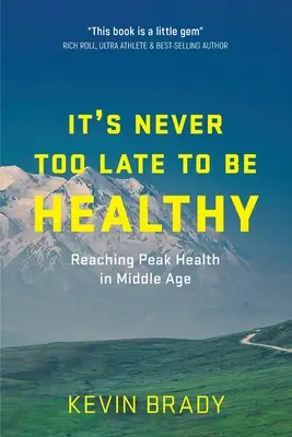 Nigdy nie jest za późno na zdrowie: Osiągnij szczyt zdrowia w średnim wieku - It's Never Too Late to Be Healthy: Reaching Peak Health in Middle Age