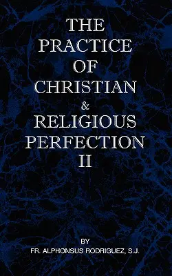 Praktyka doskonałości chrześcijańskiej i religijnej, tom II - The Practice of Christian and Religious Perfection Vol II