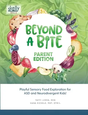 Beyond A Bite Parent Edition: Zabawna sensoryczna eksploracja żywności dla dzieci z ASD i neurodywergencją - Beyond A Bite Parent Edition: Playful Sensory Food Exploration for ASD and Neurodivergent Kids