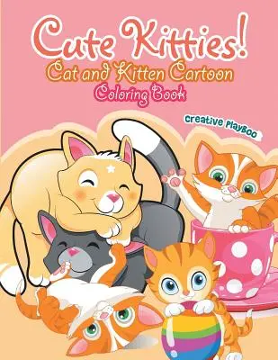 Śliczne kociaki! Kolorowanka z kotami i kociakami - Cute Kitties! Cat and Kitten Cartoon Coloring Book