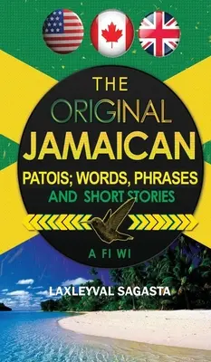 Oryginalny jamajski patois: słowa, zwroty i opowiadania - The Original Jamaican Patois; Words, Phrases and Short Stories