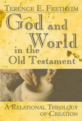 Bóg i świat w Starym Testamencie: Relacyjna teologia stworzenia - God and World in the Old Testament: A Relational Theology of Creation