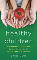 Zdrowe dzieci: Jak rodzice, nauczyciele i społeczność mogą pomóc w zapobieganiu otyłości u dzieci - Healthy Children: How Parents, Teachers and Community Can Help To Prevent Obesity in Children