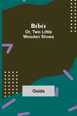 Bbe; Or, Two Little Wooden Shoes