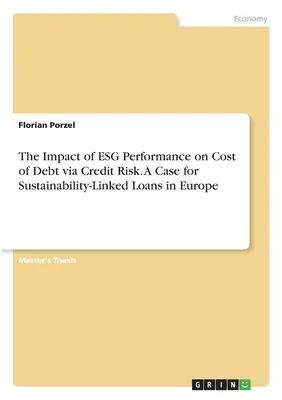 Wpływ wyników ESG na koszt długu poprzez ryzyko kredytowe. Przypadek pożyczek powiązanych ze zrównoważonym rozwojem w Europie - The Impact of ESG Performance on Cost of Debt via Credit Risk. A Case for Sustainability-Linked Loans in Europe