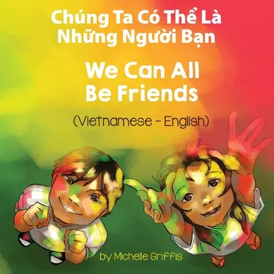 Wszyscy możemy być przyjaciółmi (wietnamsko-angielski): Chng Ta C Thể L Những Người Bạn - We Can All Be Friends (Vietnamese-English): Chng Ta C Thể L Những Người Bạn