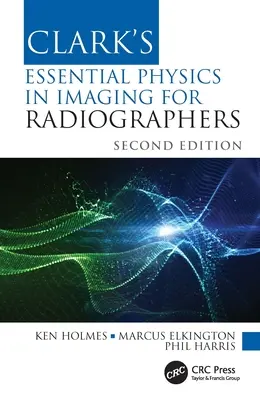 Clark's Essential Physics in Imaging dla radiografów - Clark's Essential Physics in Imaging for Radiographers