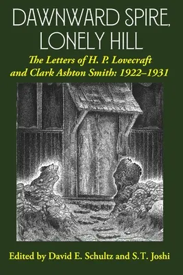 Dawnward Spire, Lonely Hill: Listy H. P. Lovecrafta i Clarka Ashtona Smitha: 1922-1931 (tom 1) - Dawnward Spire, Lonely Hill: The Letters of H. P. Lovecraft and Clark Ashton Smith: 1922-1931 (Volume 1)