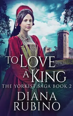 To Love A King: Wydanie w twardej oprawie z dużym drukiem - To Love A King: Large Print Hardcover Edition